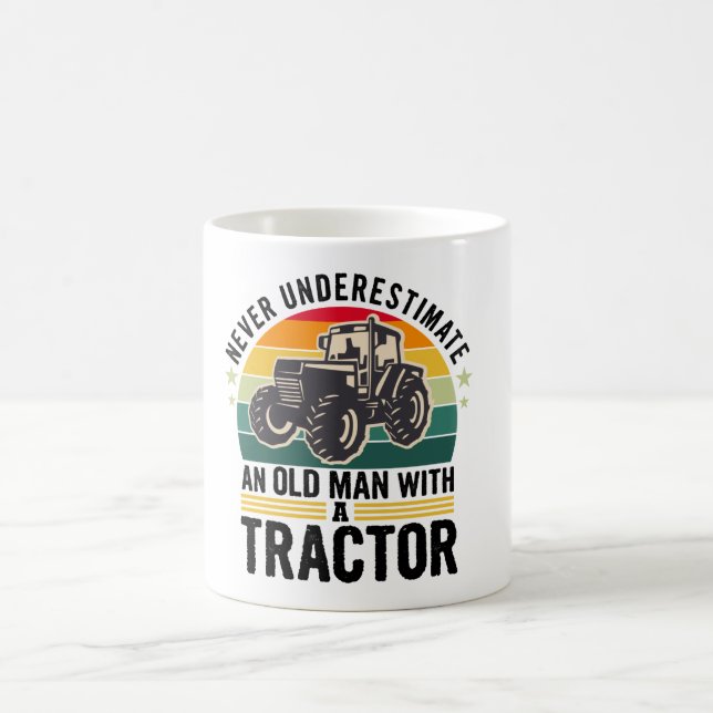Never underestimate an old man with a tractor coffee mug (Center)
