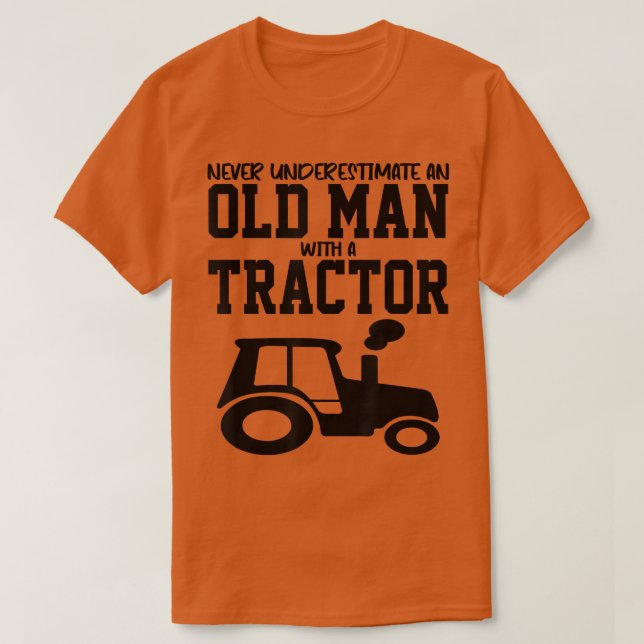 Never Underestimate An Old Man With A Tractor Farm T-Shirt (Design Front)