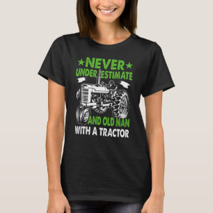 Never Underestimate An Old Man With A Tractor T-Shirt