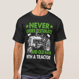 Never Underestimate An Old Man With A Tractor T-Shirt
