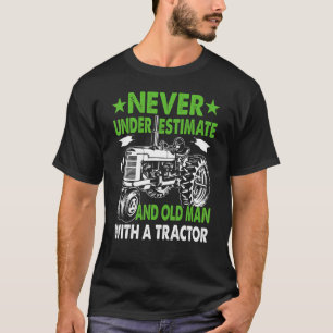 Never Underestimate An Old Man With A Tractor T-Shirt