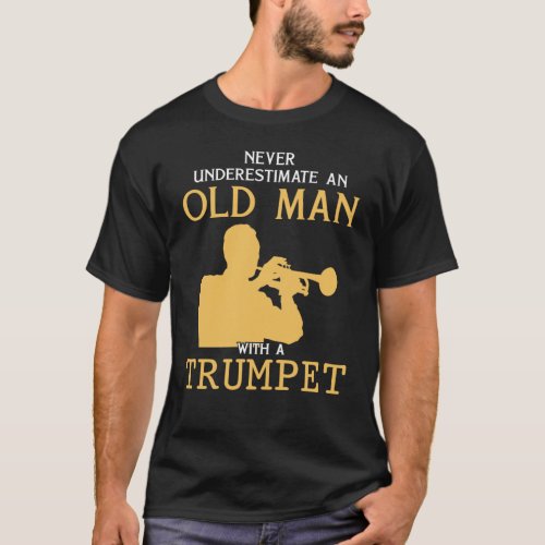 Never underestimate an old man with a trumpet tee