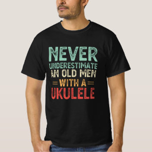 Never Underestimate An Old Man With A Ukulele T-Shirt