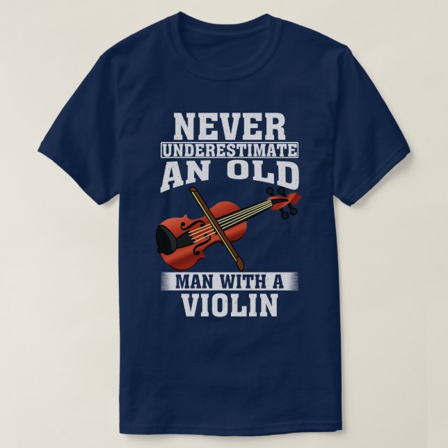 Never Underestimate an Old Man with A Violin T-Shirt (Design Front)