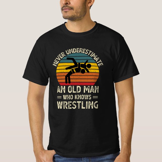 Never Underestimate An Old Man With A Wrestling T-Shirt (Front)