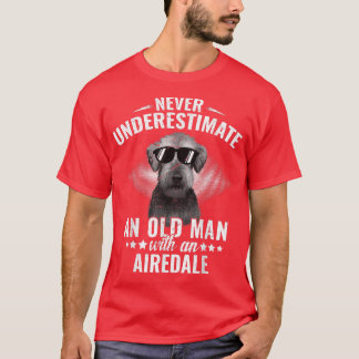 Never underestimate an Old Man with Airedale Terri T-Shirt