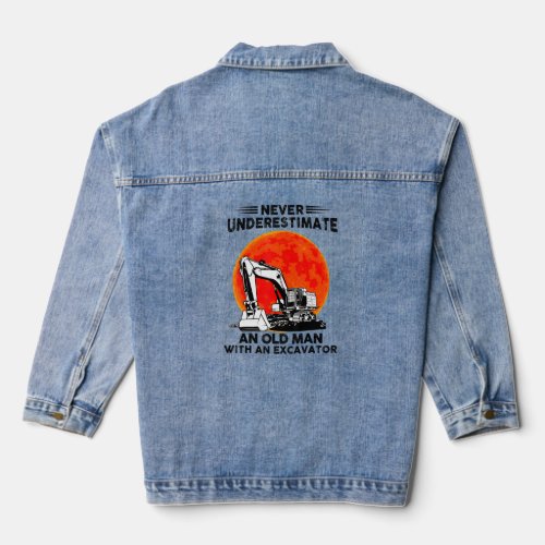 Never Underestimate An Old Man With An Excavator  Denim Jacket