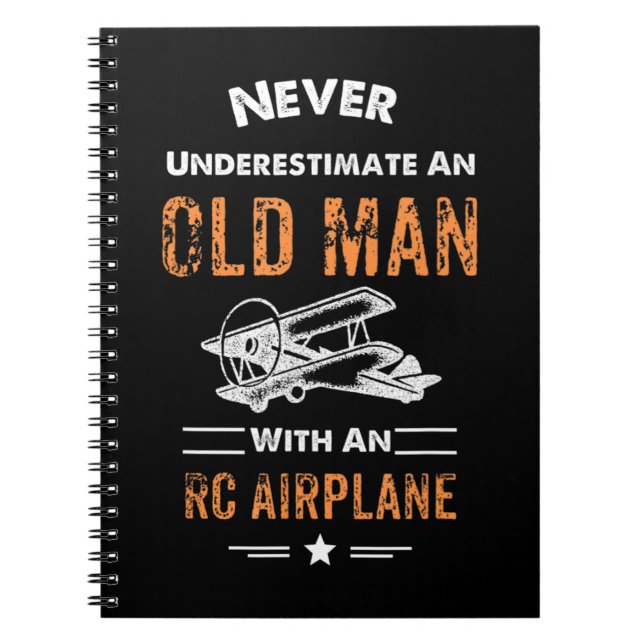Never Underestimate An Old Man With An RC Airplane Notebook (Front)