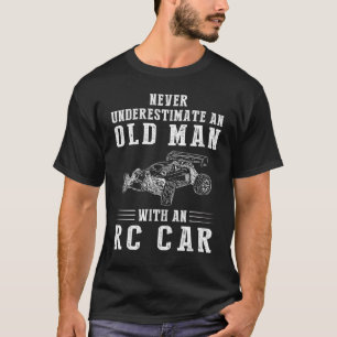 Never underestimate an old man with an rc car tee