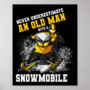 Never Underestimate An Old Man With An Snowmobile Poster