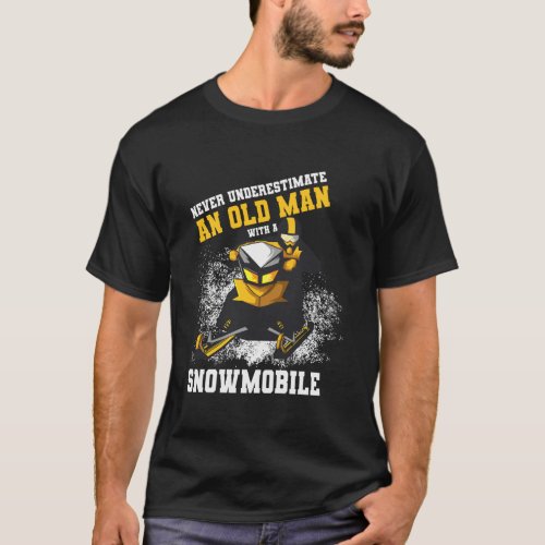 Never Underestimate An Old Man With An Snowmobile  T_Shirt