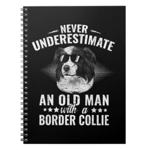 Never Underestimate An Old Man with Border Collie Notebook