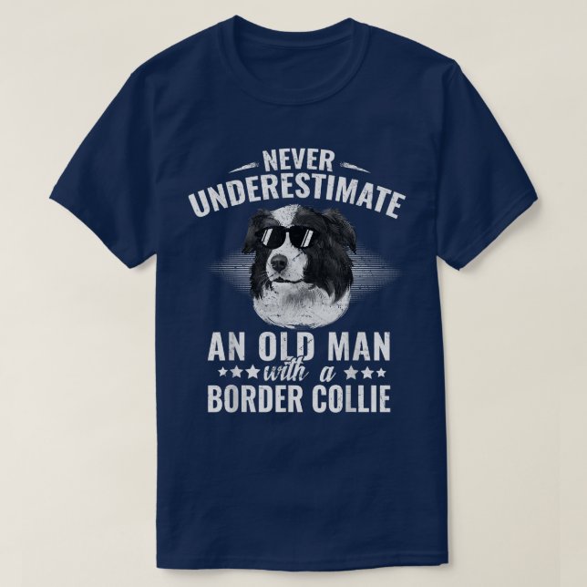 Never Underestimate An Old Man with Border Collie  T-Shirt (Design Front)
