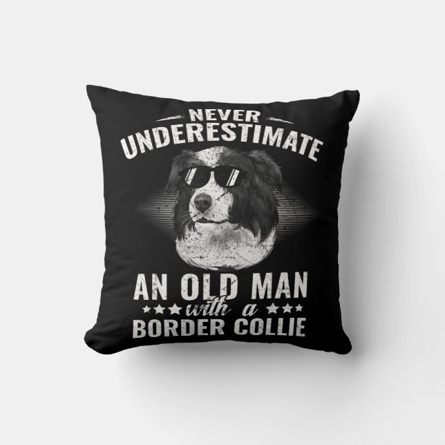 Never Underestimate An Old Man with Border Collie  Throw Pillow (Front)