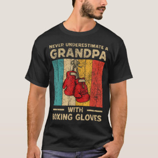 Never Underestimate An Old Man With Boxing Gloves  T-Shirt