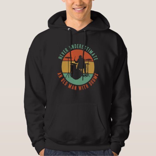 Never Underestimate An Old Man With Drums  Drummer Hoodie