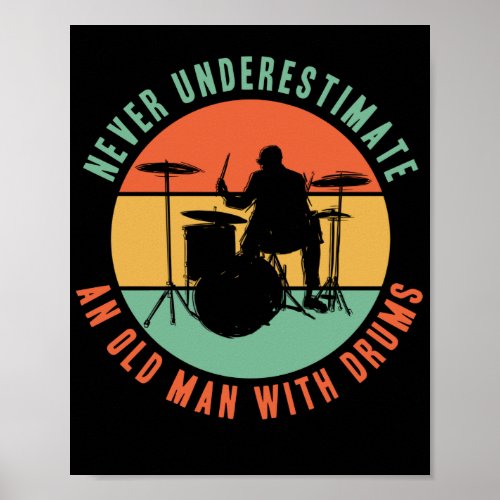 Never Underestimate An Old Man With Drums  Drummer Poster