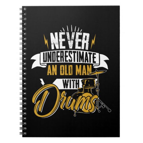 Never Underestimate An Old Man With Drums For MenI Notebook