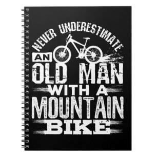 Never Underestimate an Old Man with Mountain Bike Notebook