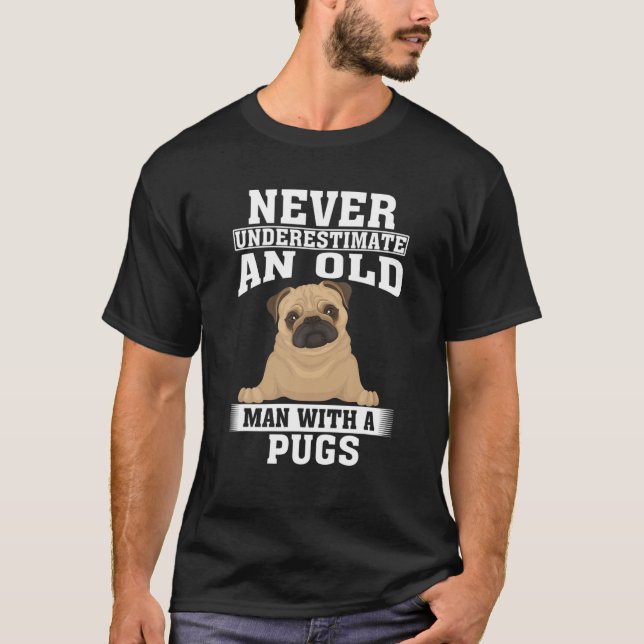 Never Underestimate An Old Man With Pugs T-Shirt (Front)