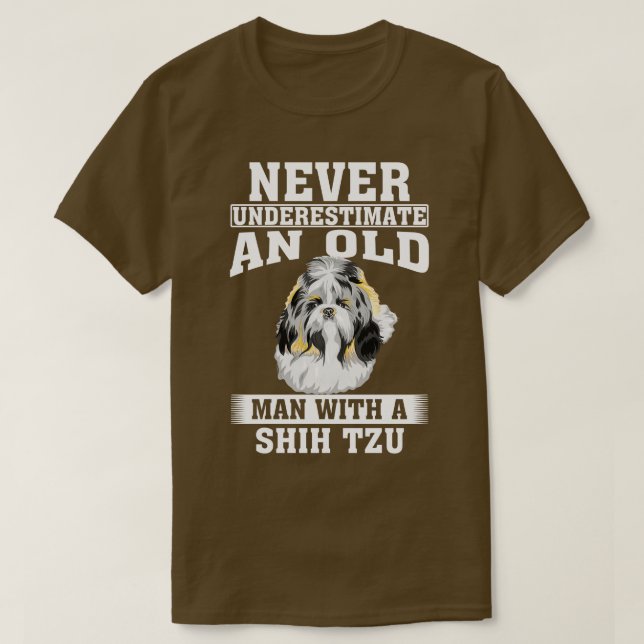 Never Underestimate an Old Man with Shih Tzu T-Shirt (Design Front)