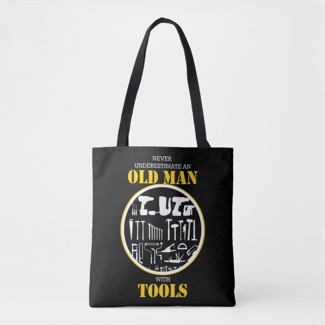 Never Underestimate An Old Man With Tools Handyman Tote Bag (Front)