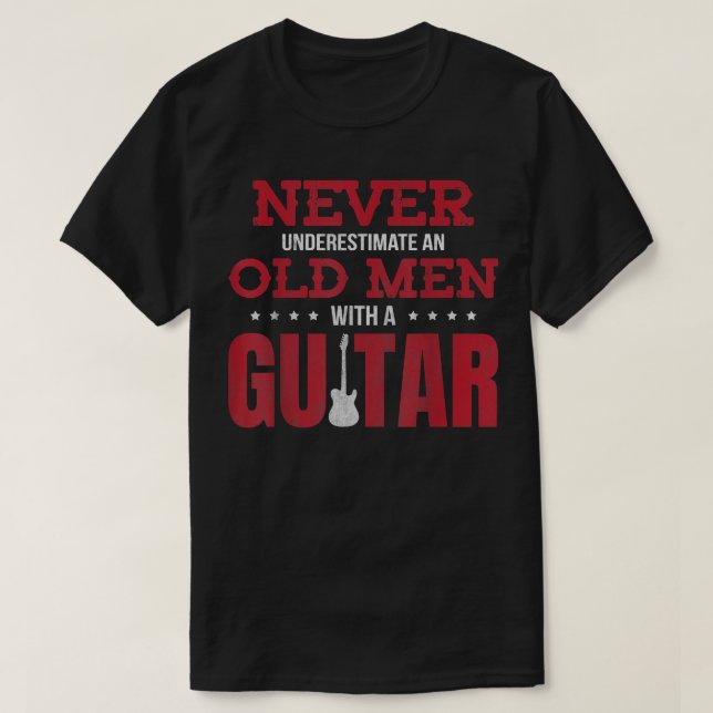 Never Underestimate An Old Men With a Guitar  T-Shirt (Design Front)