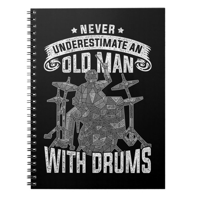 Never Underestimate An Old Men With DrumsIf you ar Notebook (Front)