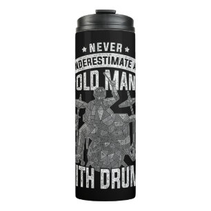 Never Underestimate An Old Men With DrumsIf you ar Thermal Tumbler