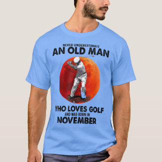 Never Underestimate An Old November Man Who Loves  T-Shirt