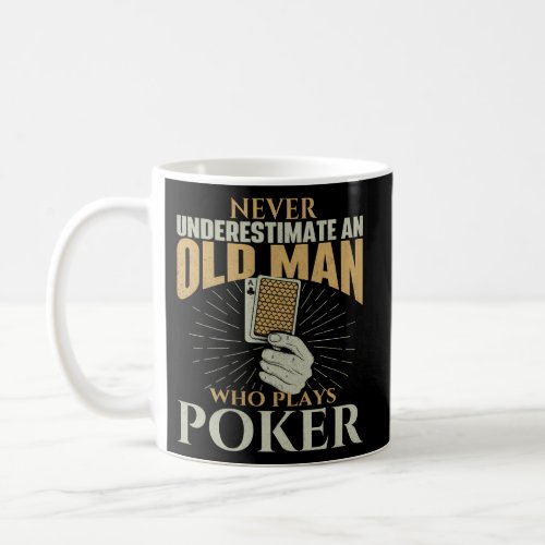 Never Underestimate An Old Who Plays Poker Card Pl Coffee Mug