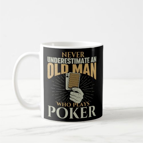 Never Underestimate An Old Who Plays Poker Card Pl Coffee Mug