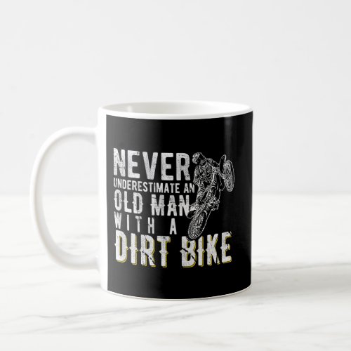 Never Underestimate An Old With A Dirt Bike Motocr Coffee Mug