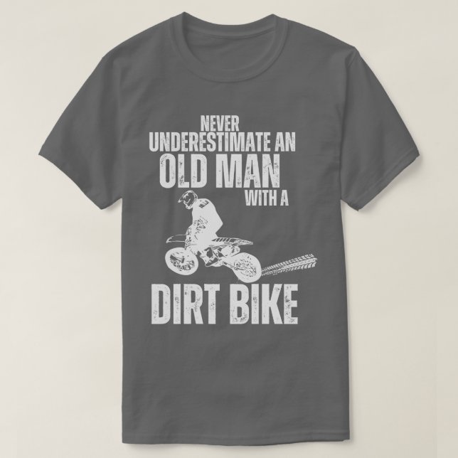 Never Underestimate an Old with a Dirt Bike T-Shirt (Design Front)