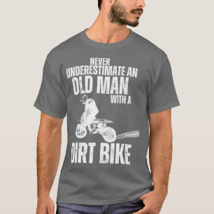 Never Underestimate an Old with a Dirt Bike T-Shirt