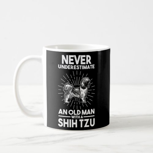 Never Underestimate An Old With A Shih Tzu Coffee Mug