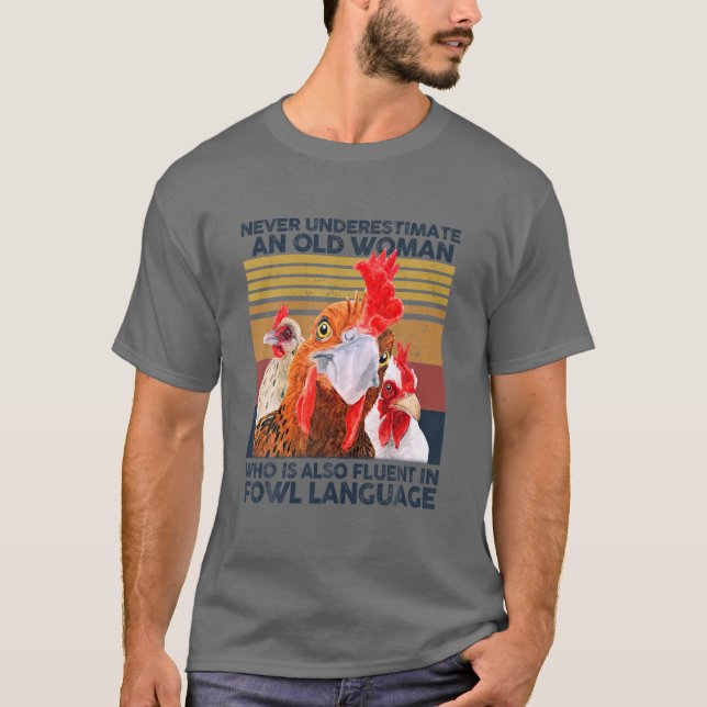 Never Underestimate An Old Woman Fluent In Fowl La T-Shirt (Front)