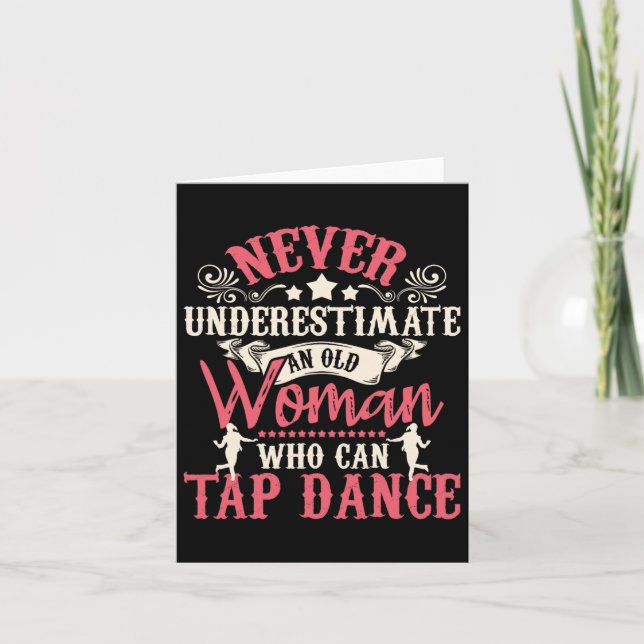 Never Underestimate An Old Woman - Tap Dancing Tap Card (Front)
