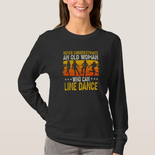 Never Underestimate An Old Woman Who Can Line Danc T_Shirt