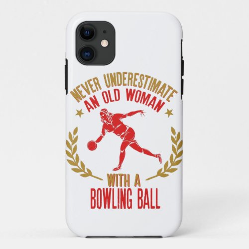 Never Underestimate An Old Woman With a Bowling iPhone 11 Case