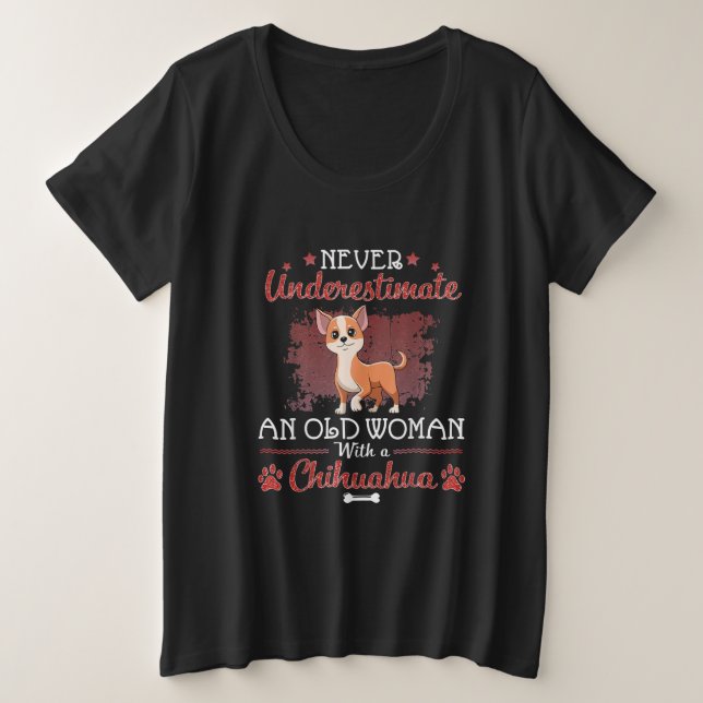 Never Underestimate An Old Woman With A Chihuahua Plus Size T-Shirt (Design Front)