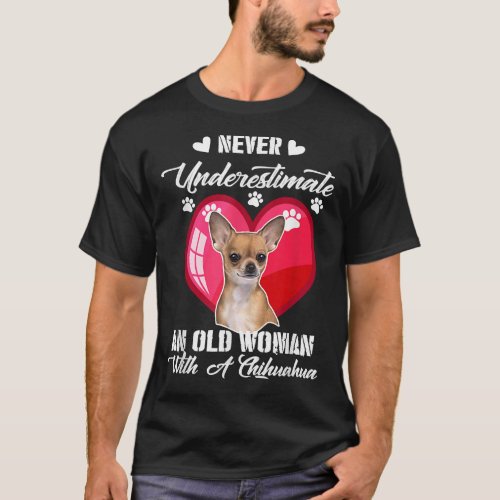 Never Underestimate An Old Woman With A Chihuahua  T_Shirt