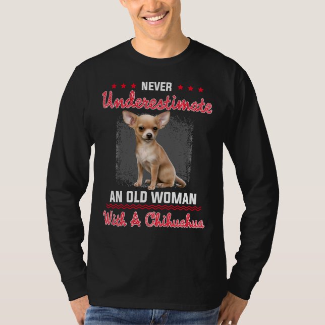 Never Underestimate An Old Woman With A Chihuahua T-Shirt (Front)