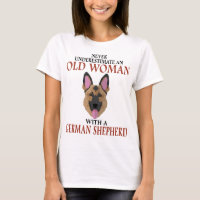never underestimate an old woman with a german she T-Shirt
