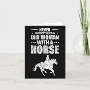 Never Underestimate An Old Woman With A Horse Card
