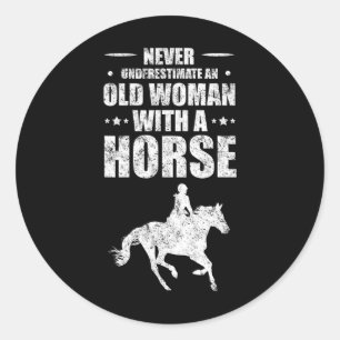 Never Underestimate An Old Woman With A Horse Classic Round Sticker