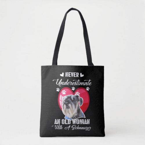 Never Underestimate an old woman with a schnauzer Tote Bag