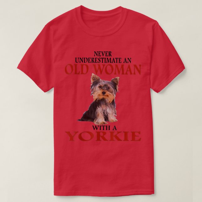 Never Underestimate An Old Woman With A YORKIE  T-Shirt (Design Front)