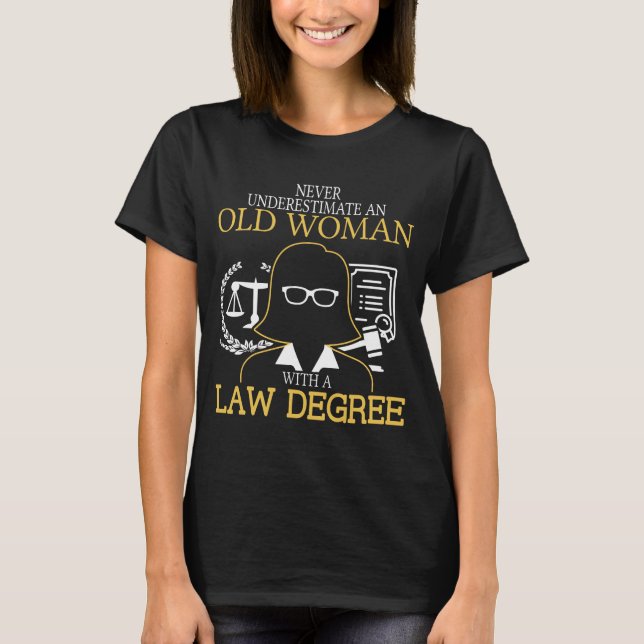 Never Underestimate an Old Woman with Law Degree T-Shirt (Front)