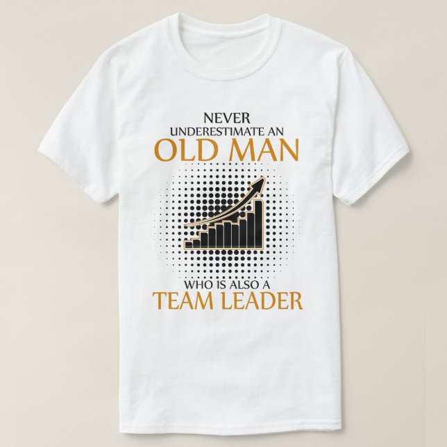 Never underestimate an Team Leader T-Shirt (Design Front)